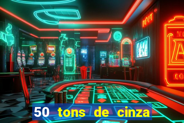 50 tons de cinza filme completo drive